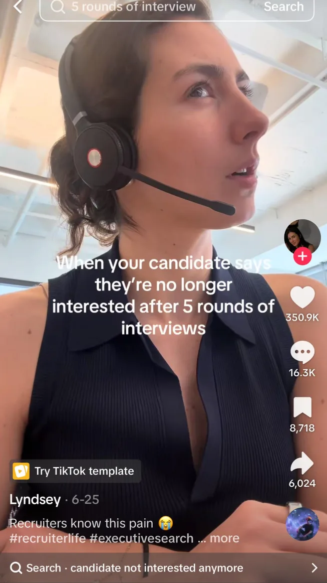 TikTok from a recruiter captioned "When your candidate says they're no longer interested after 5 rounds of interviews," with 350.9K likes and a caption reading "Recruiters know this pain" tagged #recruiterlife #executivesearch