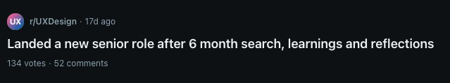 Reddit post from r/UXDesign titled 'Landed a new senior role after 6 month search, learnings and reflections,' 134 votes, 52 comments